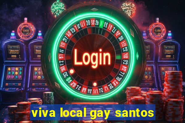 viva local gay santos